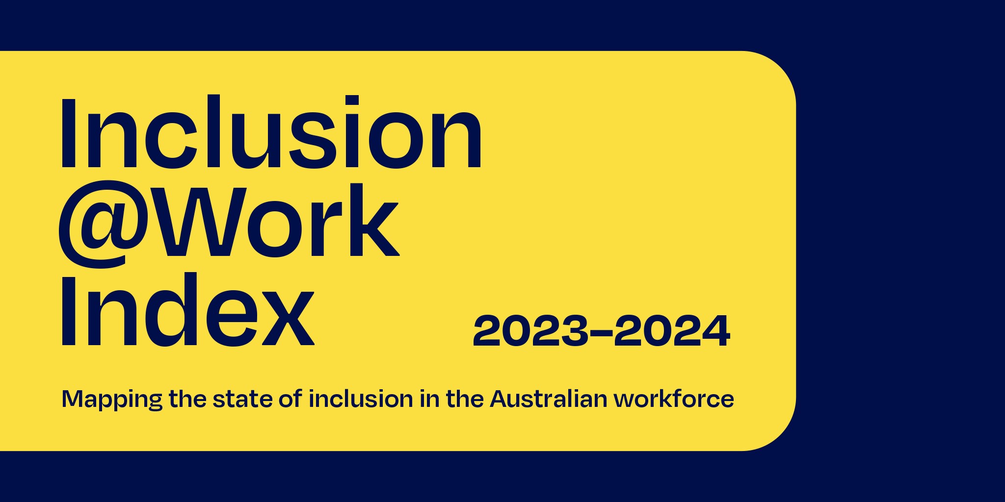 Inclusion at work index 2023 2024 mapping the state of inclusion in the Australian workforce.