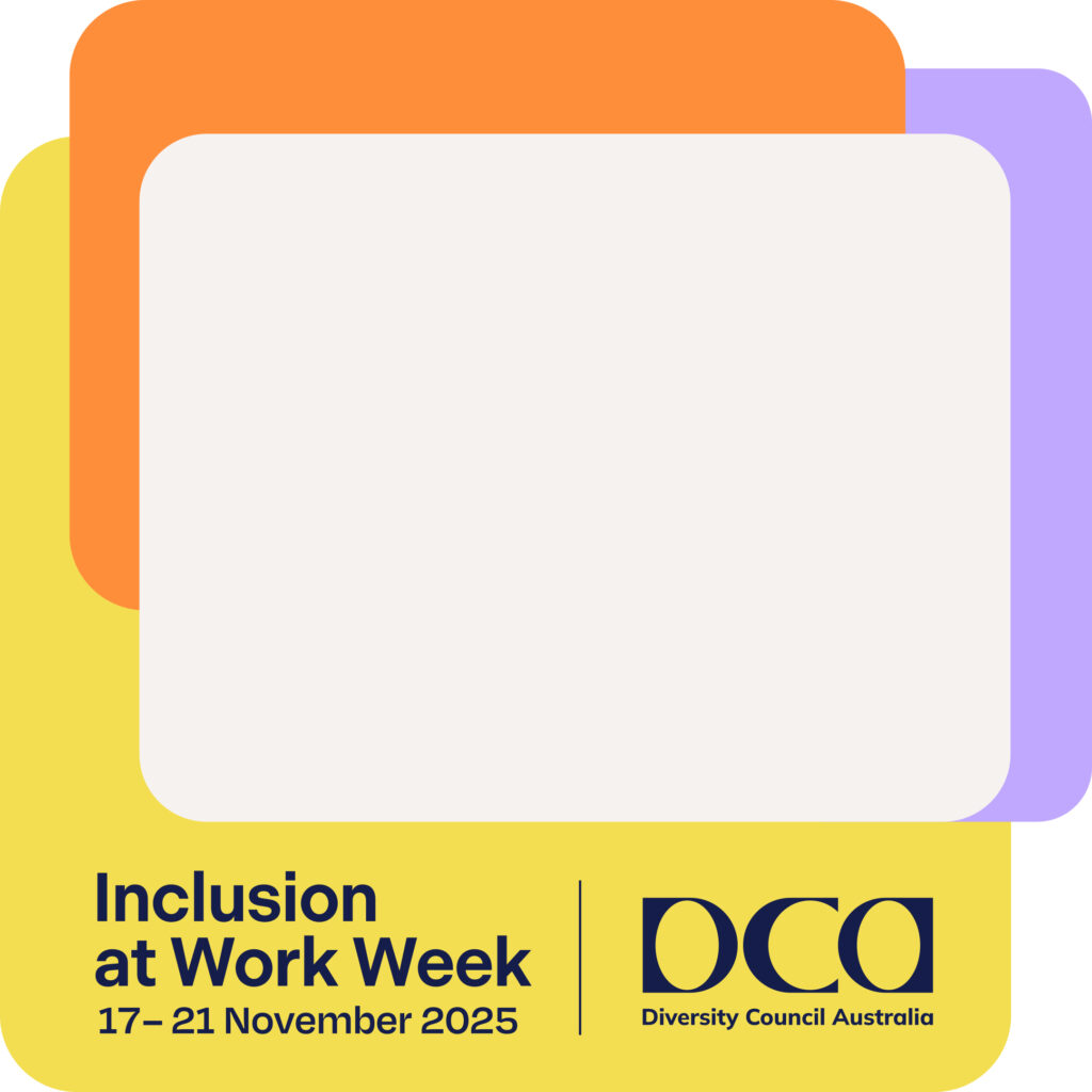 Colourful square frame with text Inclusion at Work Week 17 - 21 November 2025 and DCA logo and empty space for text.