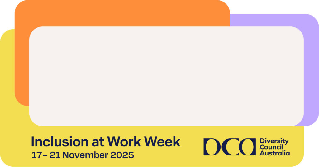 Colourful rectangle frame with text Inclusion at Work Week 17 - 21 November 2025 and DCA logo and empty space for text.