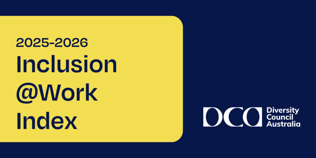 Diversity Council Australia's 2025-2026 Inclusion at Work Index.