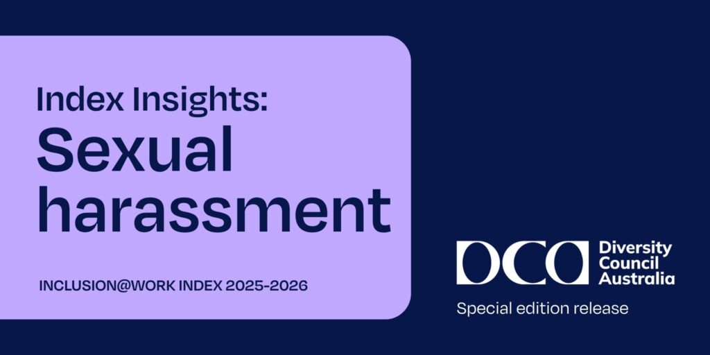 Index Insights: sexual harassment. Inclusion@Work Index 2025-2026. Diversity Council Australia.