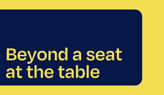 Beyond a seat at the table.