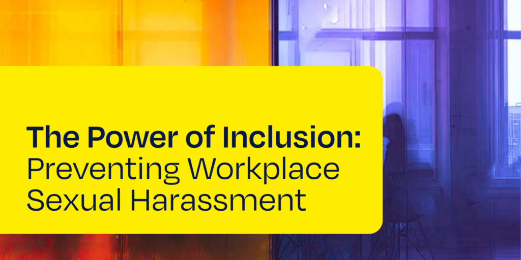 The Power of Inclusion: Preventing Workplace Sexual Harassment