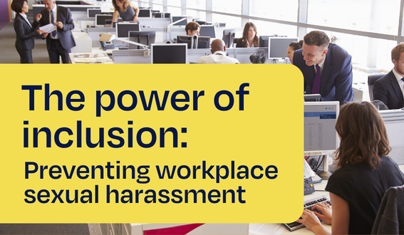A photo of people in office attire working in an open plan office with a yellow banner reading: "The power of Inclusion: Preventing workplace sexual harassment"